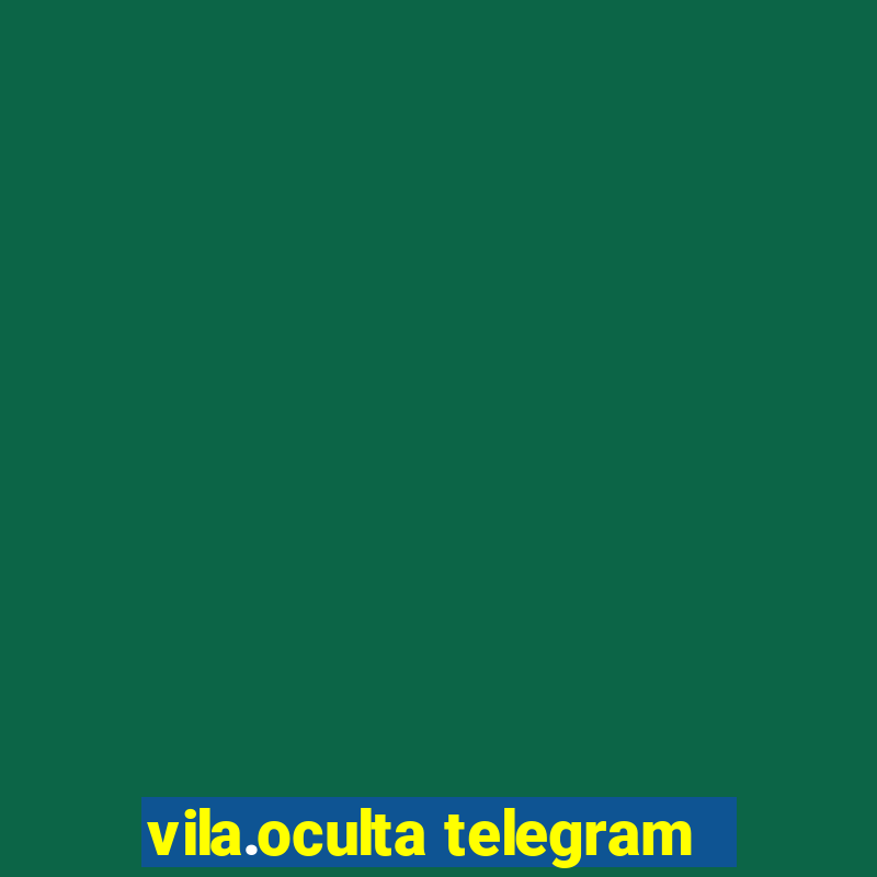 vila.oculta telegram